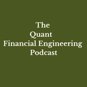 The Quant / Financial Engineering Podcast