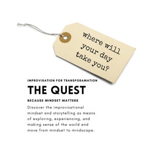 The Quest: Improvisation for Transformation