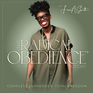 The Radical Obedience® Podcast with Lisa A. Smith. Helping entrepreneurs eliminate chronic stress through complete surrender