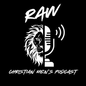 The Raw Christian Men’s Podcast