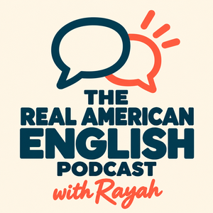 The Real American English Podcast