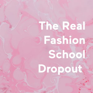 The Real Fashion School Dropout 