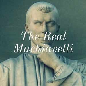The Real Machiavelli