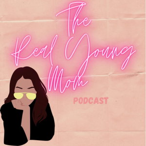 The Real Young Mom Podcast