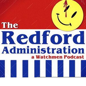 The Redford Administration: A Watchmen Podcast