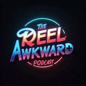 The Reel Awkward Podcast