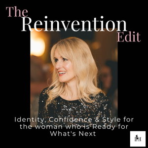 The Reinvention Edit: Identity, Confidence and Style For The Woman Who is Ready For What's Next