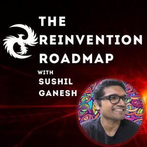 The Reinvention Roadmap with Sushil Ganesh