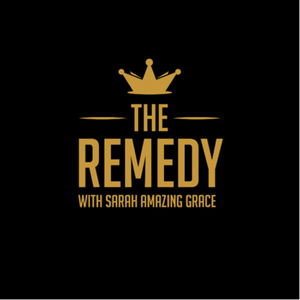The Remedy with Sarah Amazing Grace