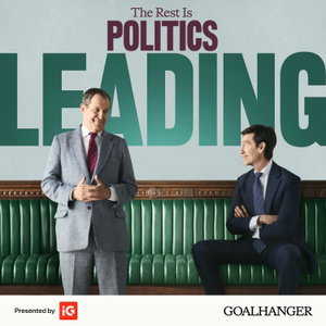 The Rest Is Politics: Leading