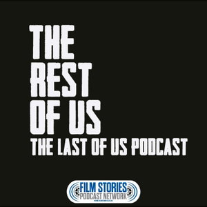 The Rest of Us: The Last of Us Podcast