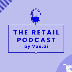 The Retail Podcast by Vue.ai