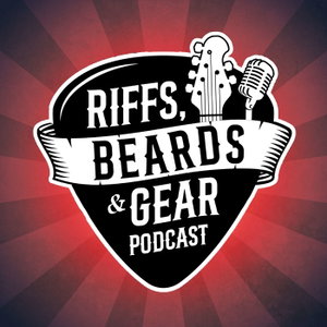 The Riffs, Beards & Gear Podcast