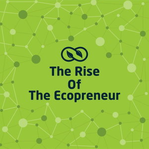The Rise of the Ecopreneur