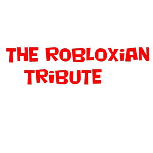 The Robloxian Tribute