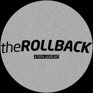 The Rollback: A BMX Podcast