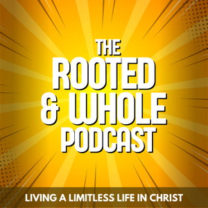 The Rooted and Whole Podcast