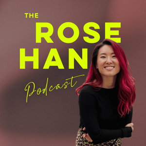 The Rose Han Podcast