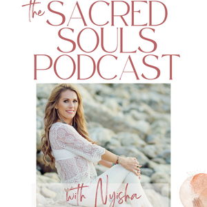The Sacred Souls Podcast with Nyisha
