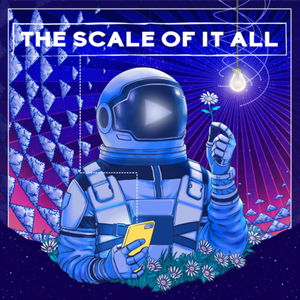 THE SCALE OF IT ALL