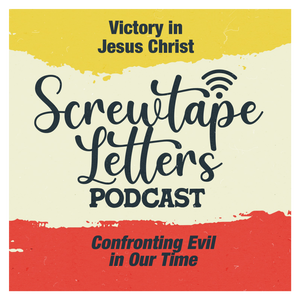 The Screwtape Letters: Confronting Evil in Our Time – Practical Christian Living & Spiritual Warfare