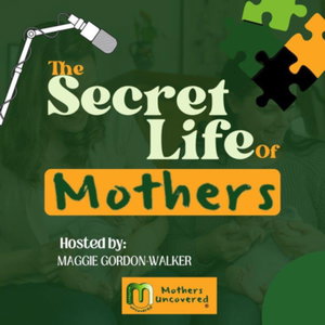 The Secret Life of Mothers 