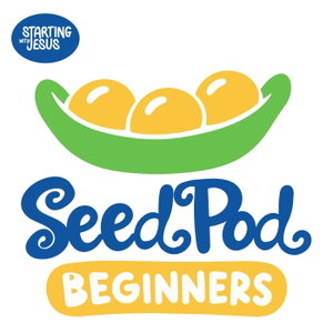 The SeedPod for Beginners by Starting With Jesus
