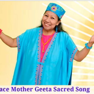 The Shamanic Fast Track to EnLightenment with Peace Mother Geeta Sacred Song