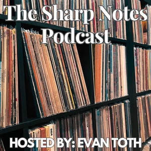 The Sharp Notes with Evan Toth