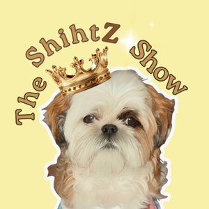 The ShihtZ Show