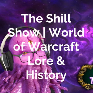 The Shill Show | World of Warcraft Lore & History