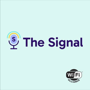 The Signal: A Wi-Fi Alliance podcast