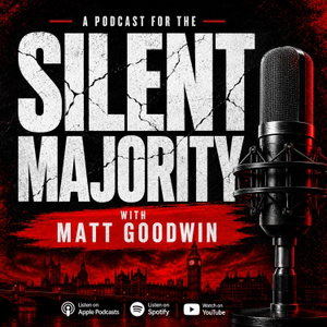 The Silent Majority With Matt Goodwin