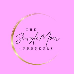 The Single Mom + Preneurs™️