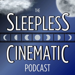 The Sleepless Cinematic Podcast