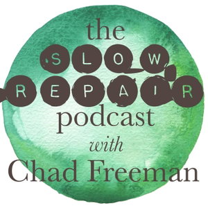 The Slow Repair Podcast