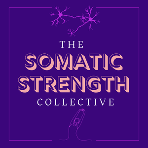 The Somatic Strength Collective (formerly The Yin Yoga Podcast)