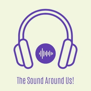 The Sound Around Us!
