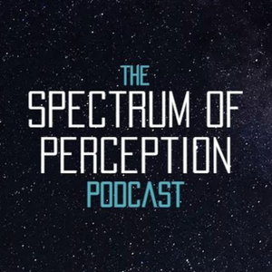 The Spectrum of Perception Podcast