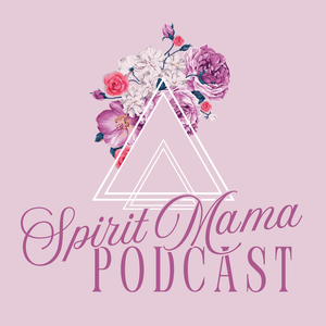 The Spirit Mama Podcast
