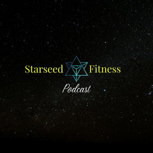 The Starseed Fitness Podcast