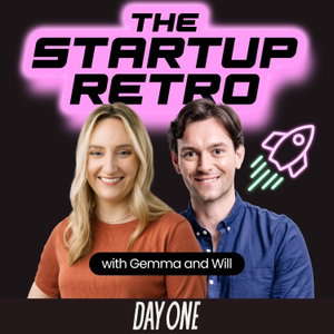The Startup Retro with Gemma Clancy & Will Richards