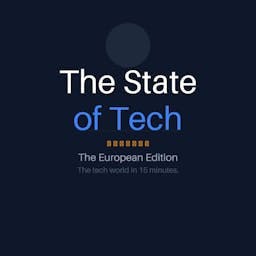 The State of Tech — The European Edition