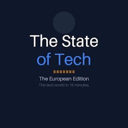 The State of Tech — The European Edition
