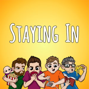The Staying In Podcast - four pals talk video games, board games, and movies