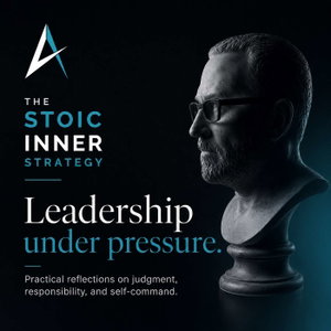 The Stoic Inner Strategy – A Leadership & Strategy Podcast