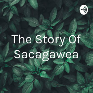 The Story Of Sacagawea