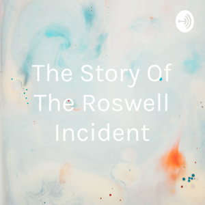 The Story Of The Roswell Incident