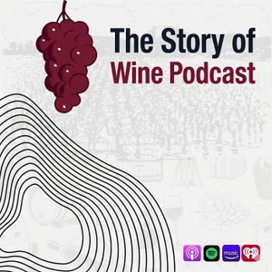 The Story of Wine Podcast - Discover the People & Stories Behind Every Glass