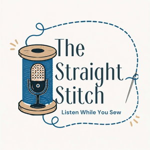 The Straight Stitch: A Podcast About Sewing and Other Fiber Arts